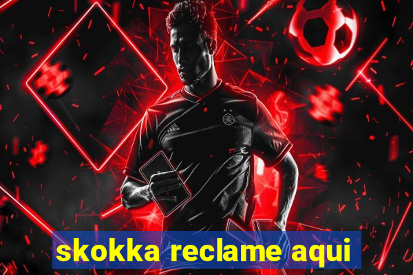 skokka reclame aqui